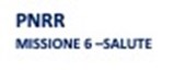 Casella di testo: PNRR
MISSIONE 6 –SALUTE