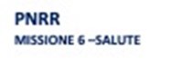 Casella di testo: PNRR
MISSIONE 6 –SALUTE